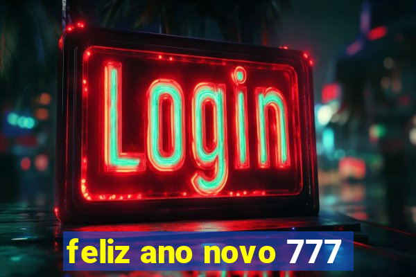 feliz ano novo 777